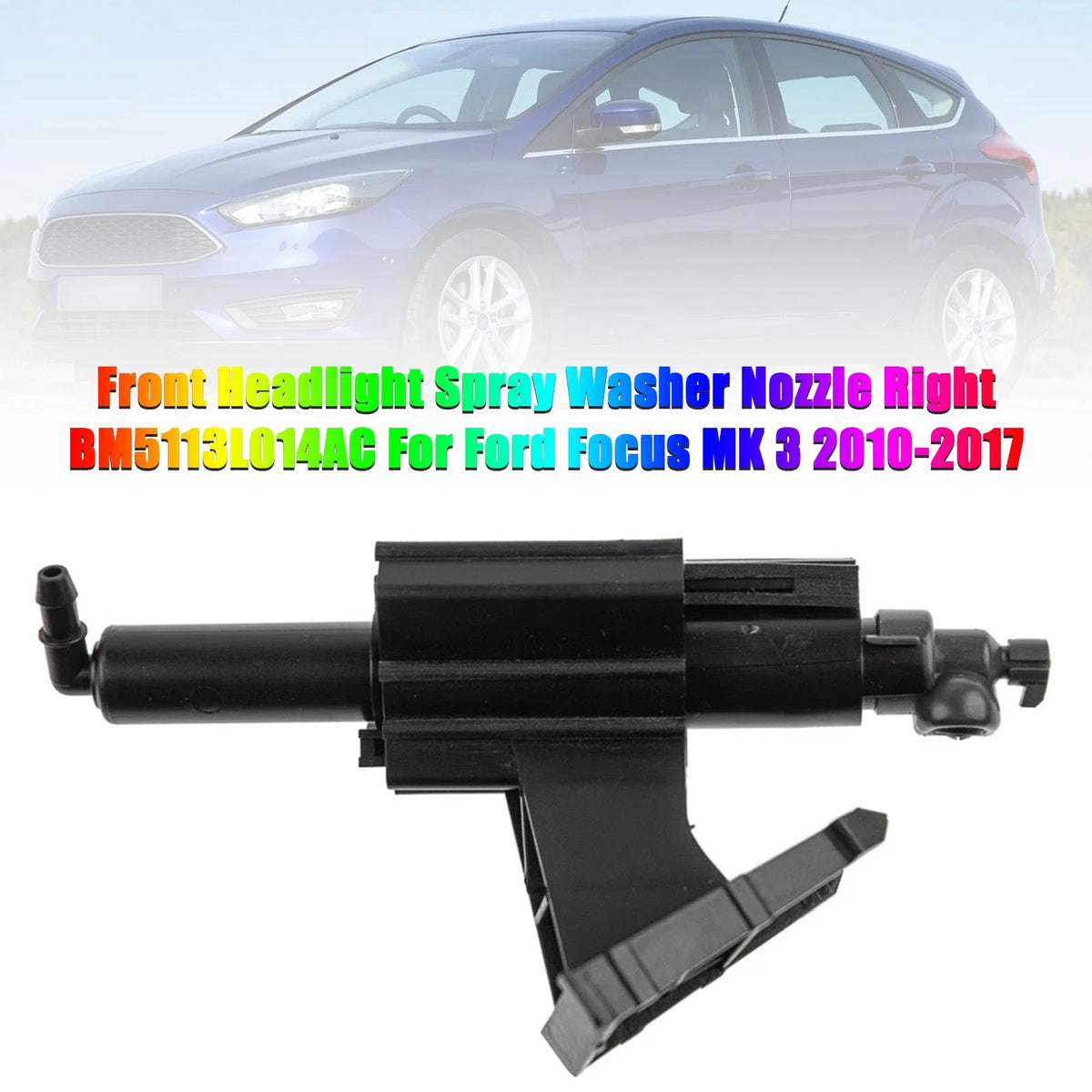 Front Headlight Spray Washer Nozzle Right for Ford Focus (2010–2017) BM5113L014AC
